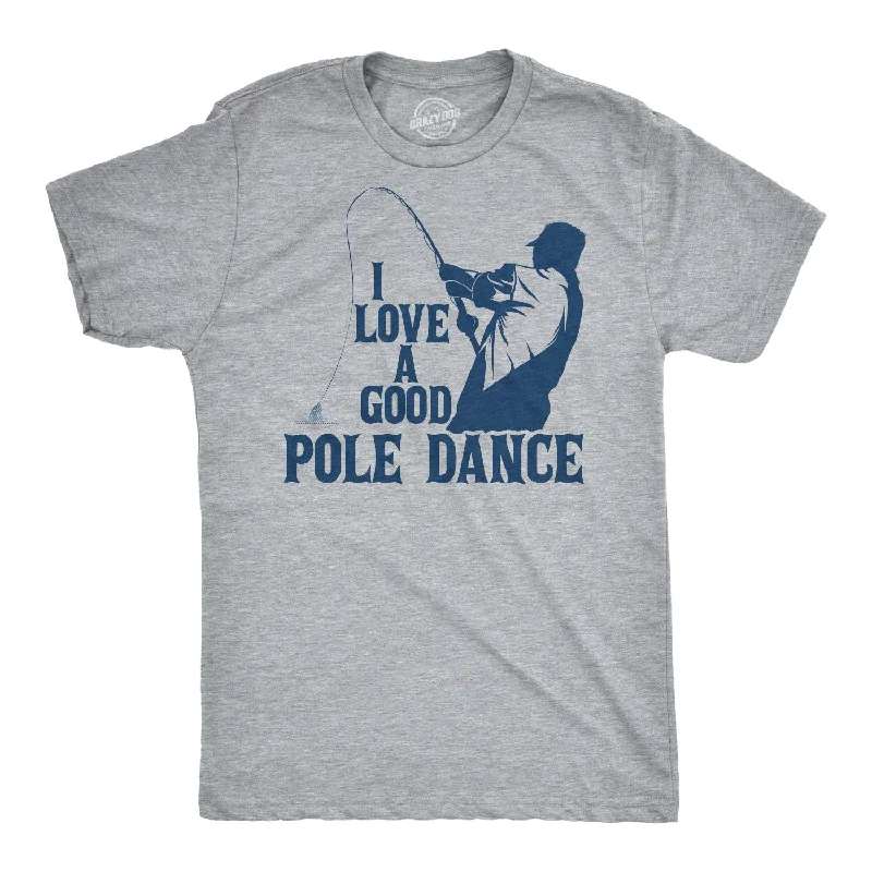 Men's unique design t-shirt-I Love A Good Pole Dance Men's T Shirt