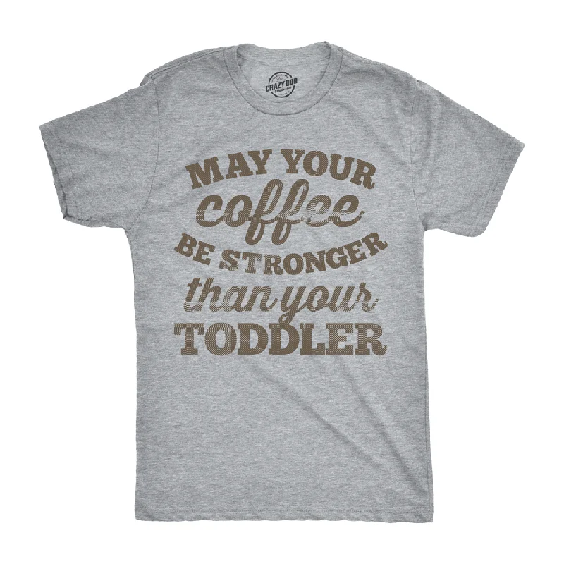 Men's high-performance t-shirt-May Your Coffee Be Stronger Than Your Toddler Men's T Shirt