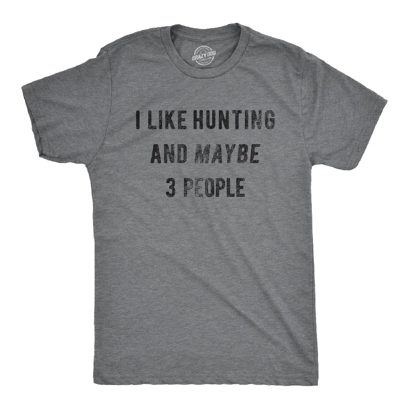 Men's distressed t-shirt-I Like Hunting And Maybe 3 People Men's T Shirt