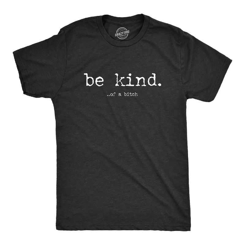 Men's fitted muscle t-shirt-Be Kind Of A Bitch Men's T Shirt