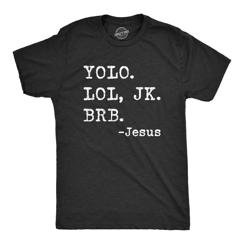 Men's wrinkle-resistant t-shirt-Yolo Lol Jk Brb - Jesus Men's T Shirt