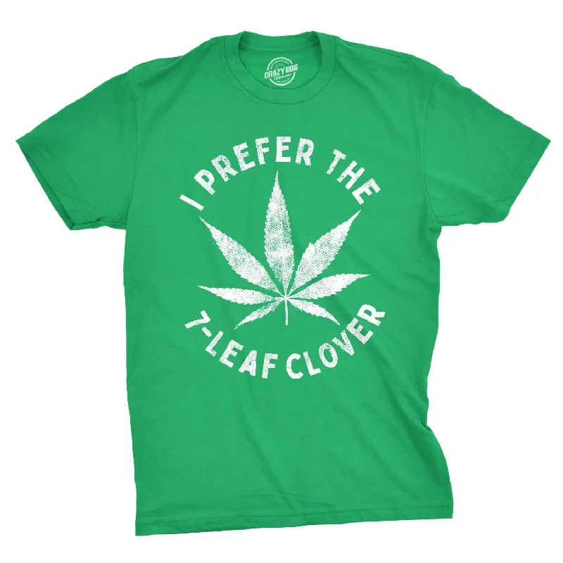 Men's distressed t-shirt-I Prefer The 7-Leaf Clover Men's T Shirt