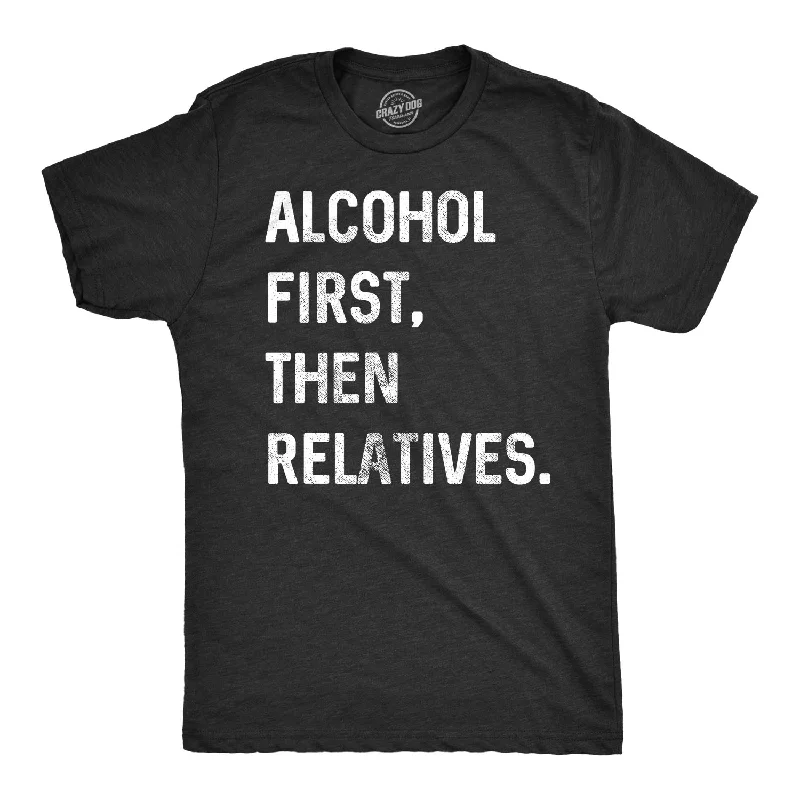 Men's longline t-shirt-Alcohol First, Then Relatives. Men's T Shirt