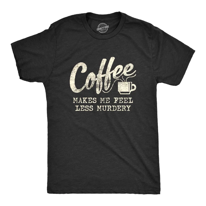 Men's quick-dry sports t-shirt-Coffee Makes Me Feel Less Murdery Men's T Shirt