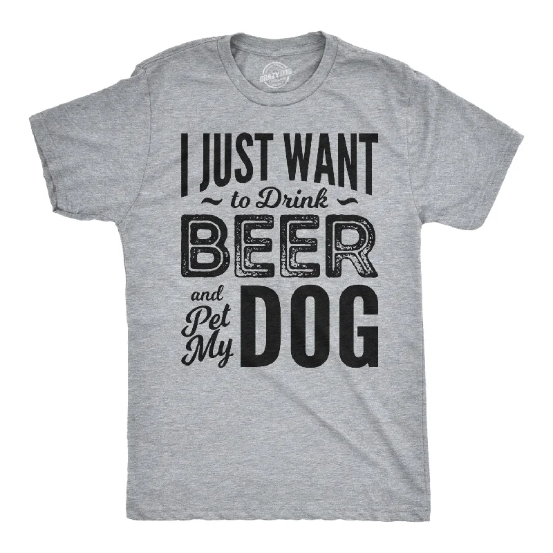 Men's graphic print t-shirt-I Just Want To Drink Beer and Pet My Dog Men's T Shirt