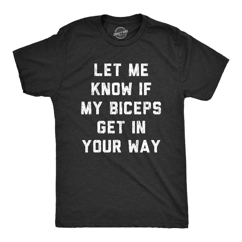 Men's super-soft jersey t-shirt-Let Me Know If My Biceps Get In Your Way Men's T Shirt