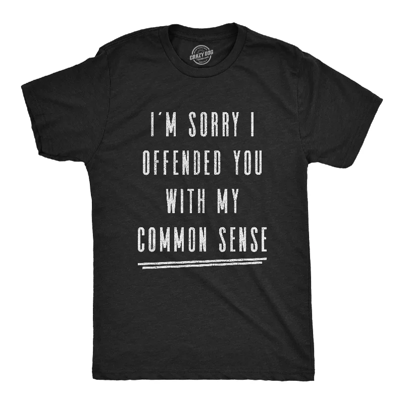 Men's organic cotton t-shirt-I'm Sorry I Offended You With My Common Sense Men's T Shirt