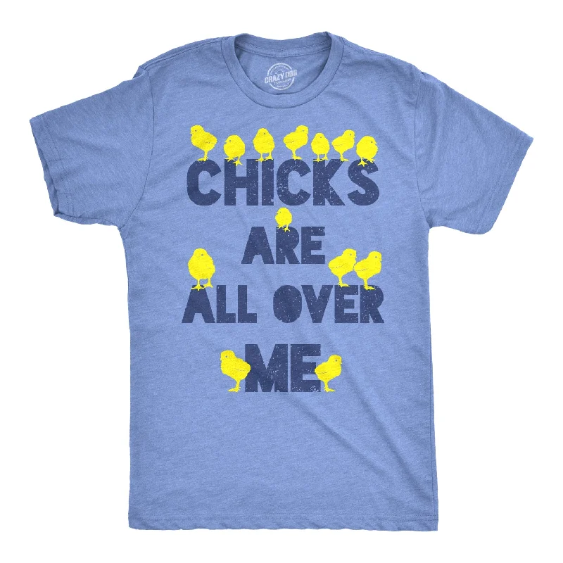 Men's hand-painted t-shirt-Chicks Are All Over Me Men's T Shirt