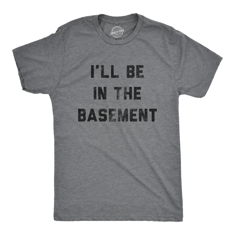 Men's graphic print t-shirt-I'll Be In The Basement Men's T Shirt