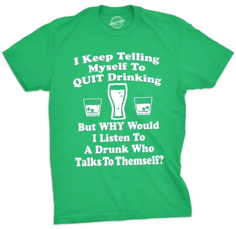 Men's lightweight travel t-shirt-I Keep Telling Myself To Quit Drinking Men's T Shirt