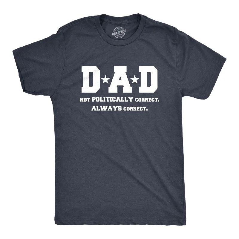 Men's vintage wash t-shirt-Dad Not Poltically Correct Always Correct Men's T Shirt