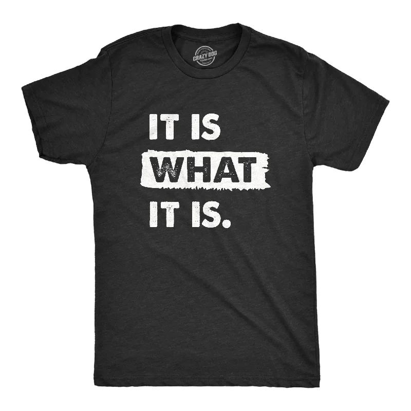 Men's lightweight travel t-shirt-It Is What It Is Men's T Shirt