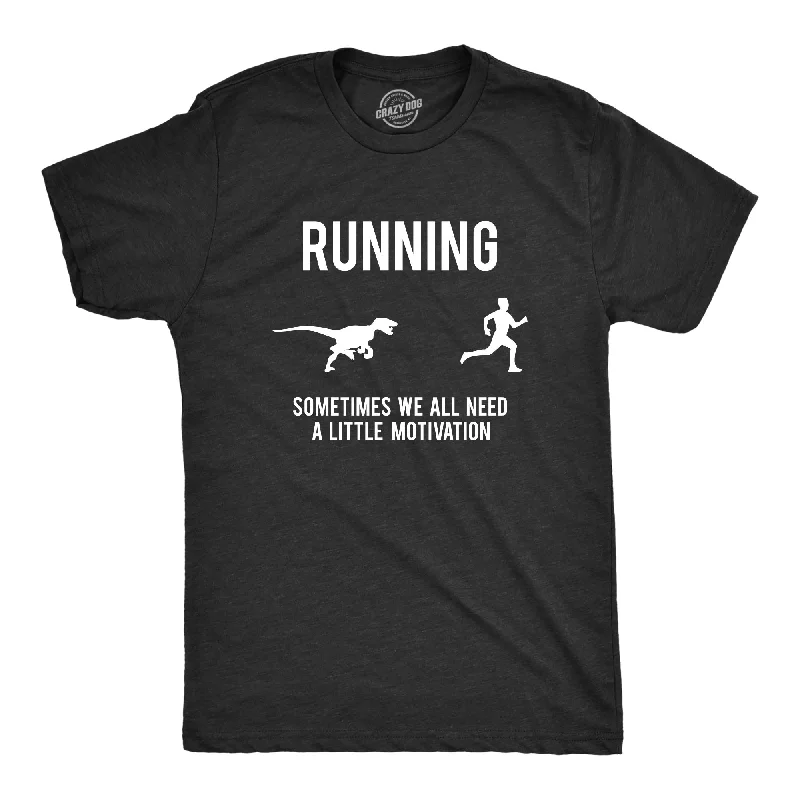 Men's moisture-control t-shirt-Running, We All Need A Little Motivation Men's T Shirt