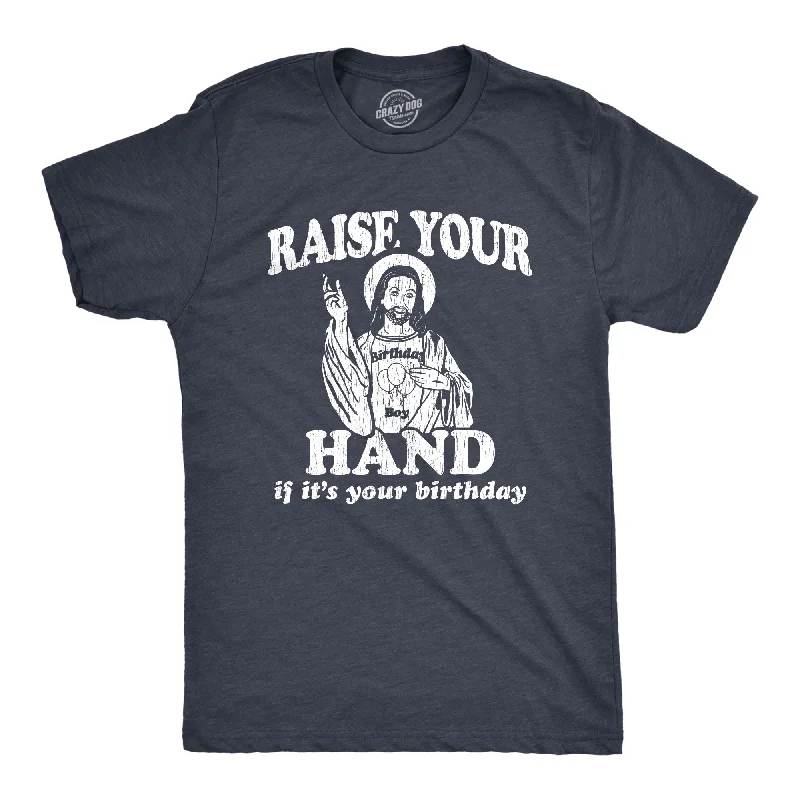 Men's lightweight travel t-shirt-Raise Your Hand If It's Your Birthday Men's T Shirt