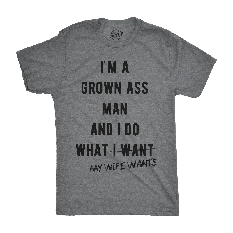 Men's breathable workout t-shirt-I'm A Grown Ass Man I Do What My Wife Wants Men's T Shirt